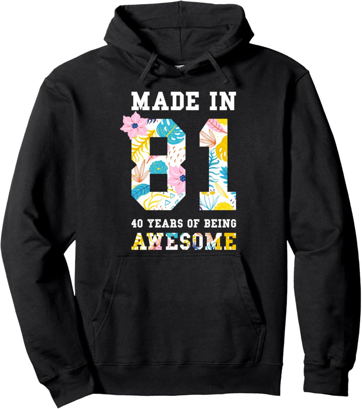 Lustiger 40. Geburtstag Made In 81 40 Years Of Awesome Pullover Hoodie