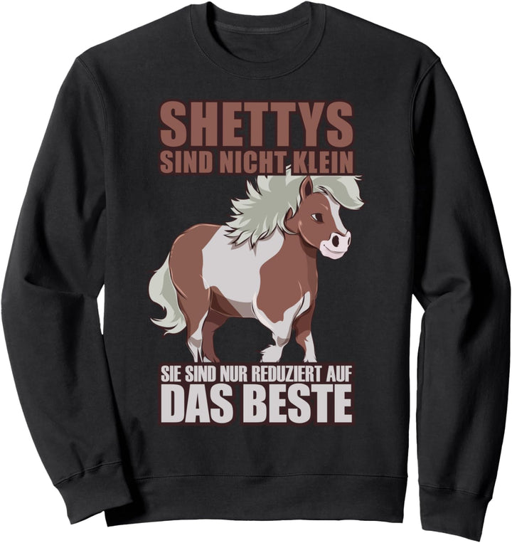 Shetty Sind Nicht Klein Shetlandpony Geschenk Sweatshirt