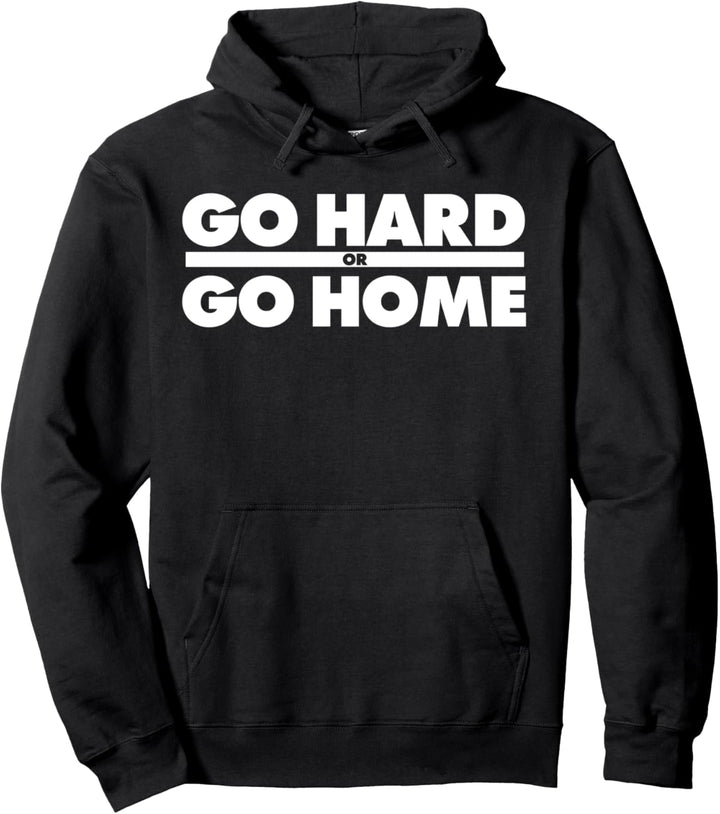 Go Hard or Go Home Fitness Go Hard or Go Home Pullover Hoodie