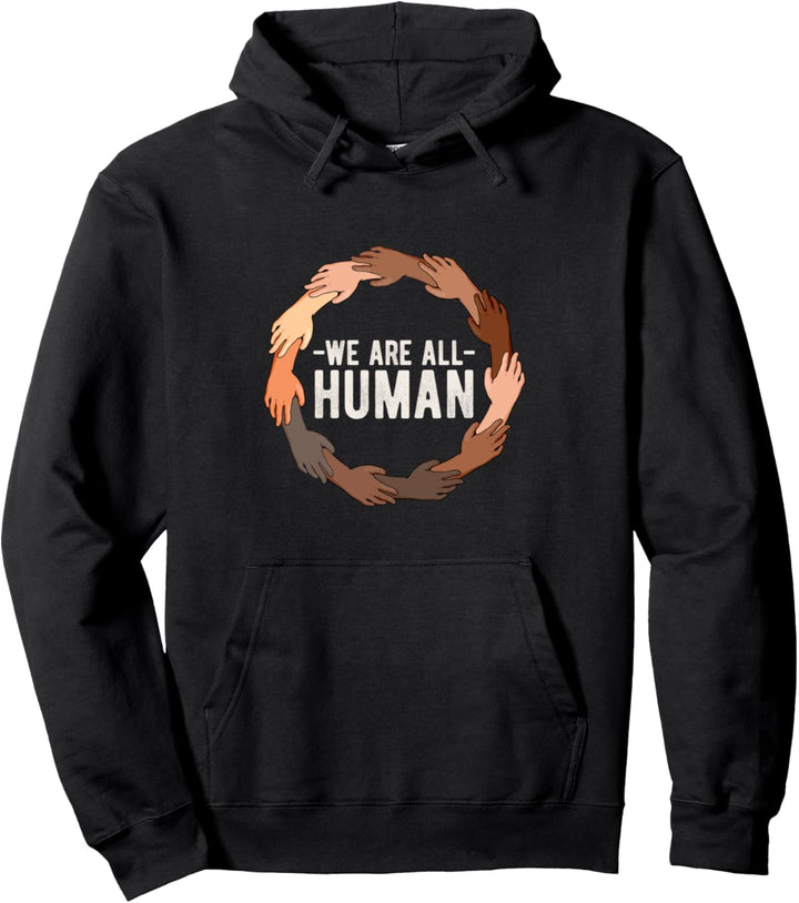 We Are All Human Black History Month African American Equali Pullover Hoodie