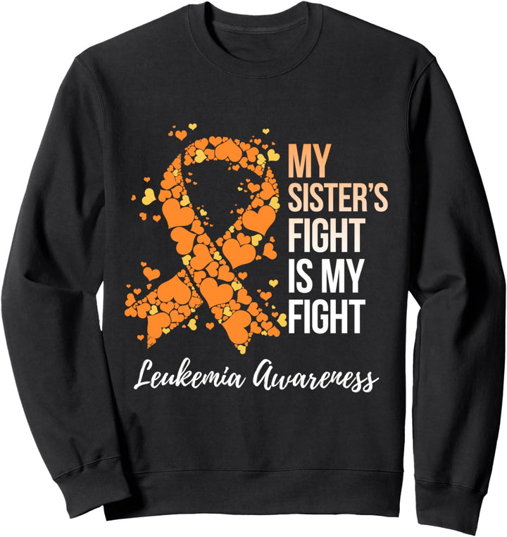 My Sister's Fight Is My Fight Leukemia Awareness Sweatshirt