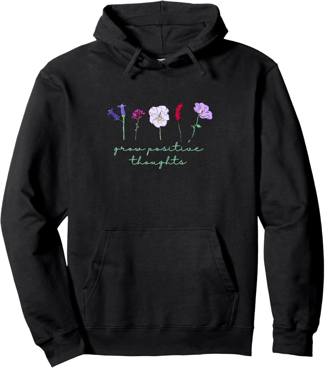grow positive thoughts Flower Floral plants mental health Pullover Hoodie