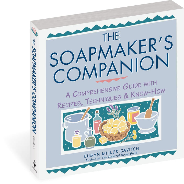 Soapmaker's Companion: A Comprehensive Guide with Recipes, Techniques & Know-How: vi (Natural Body S