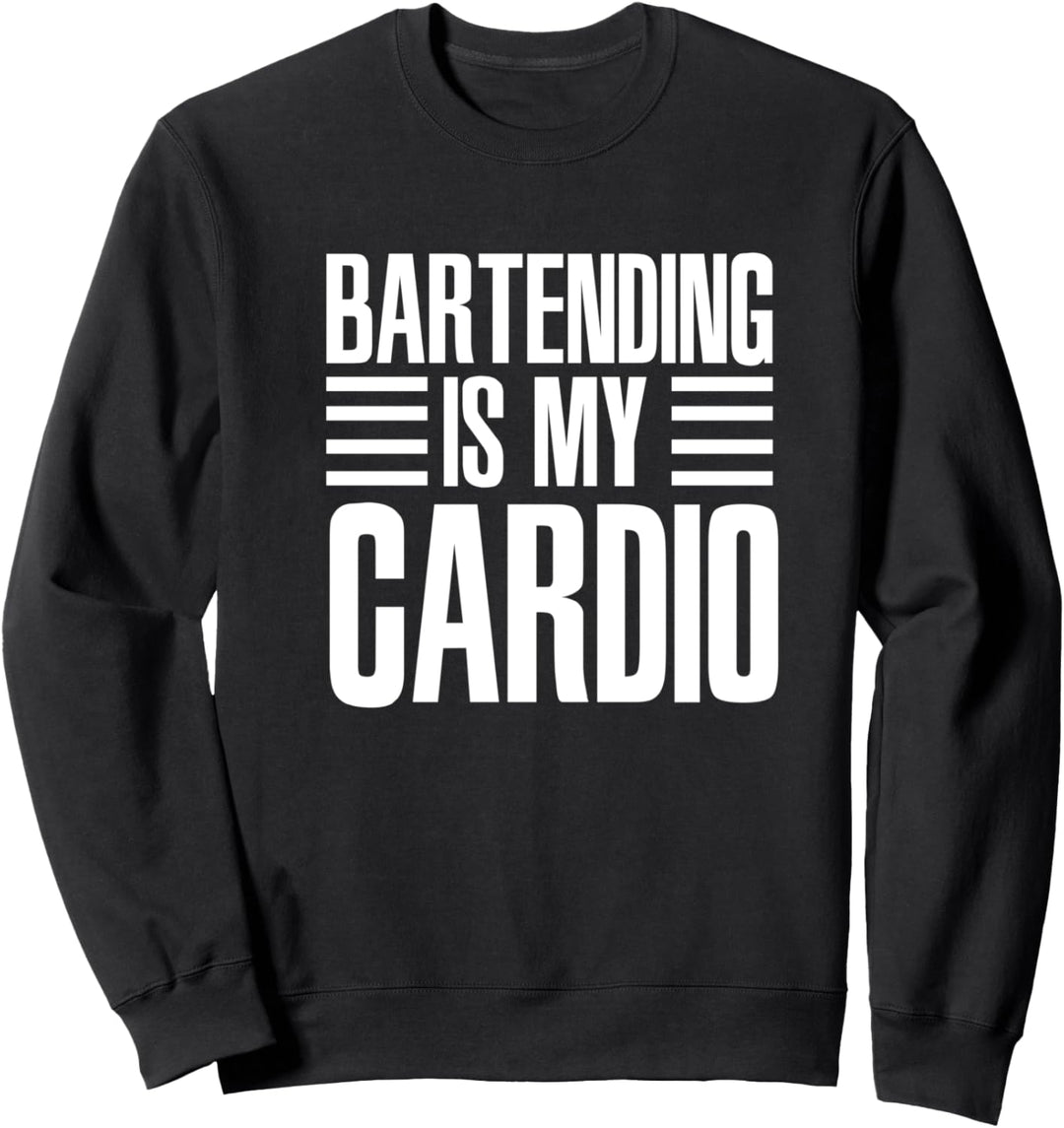 Bartending Ist Mein Cardio Lustig Für Barkeeper Sweatshirt