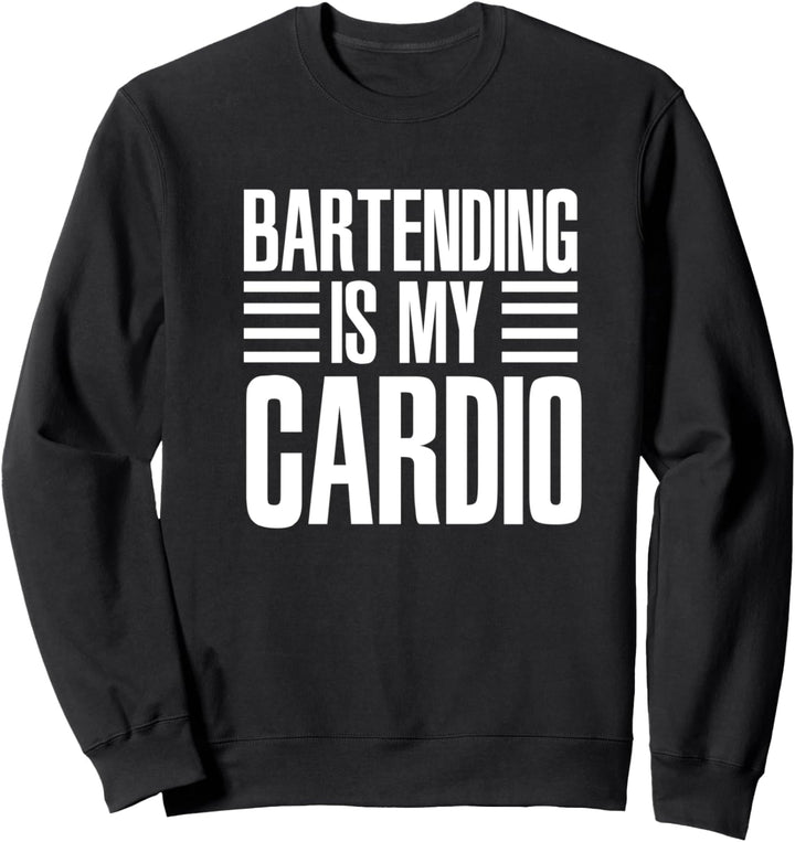 Bartending Ist Mein Cardio Lustig Für Barkeeper Sweatshirt