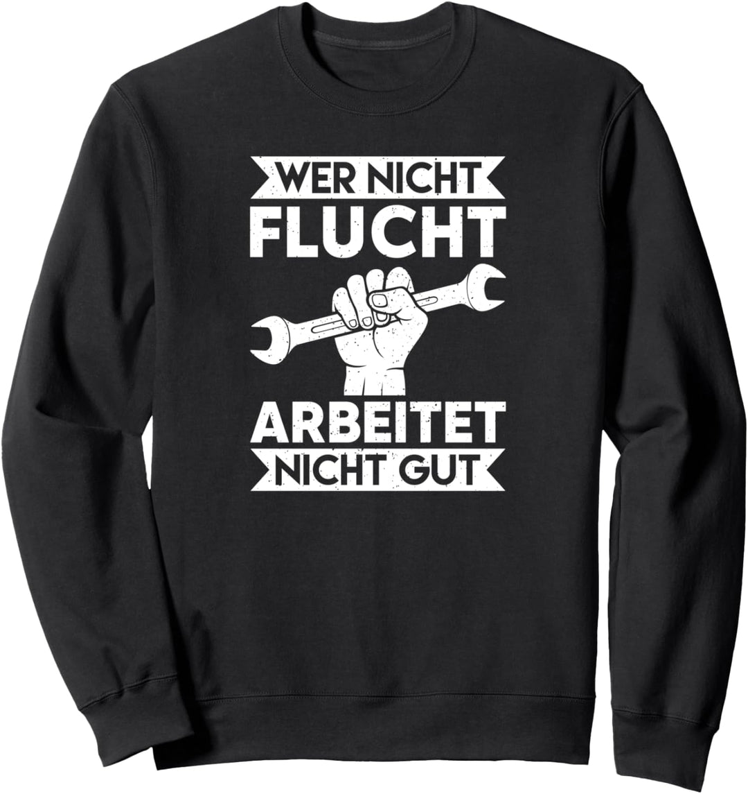 Wer nicht flucht arbeitet nicht gut Baustelle Elektriker Sweatshirt