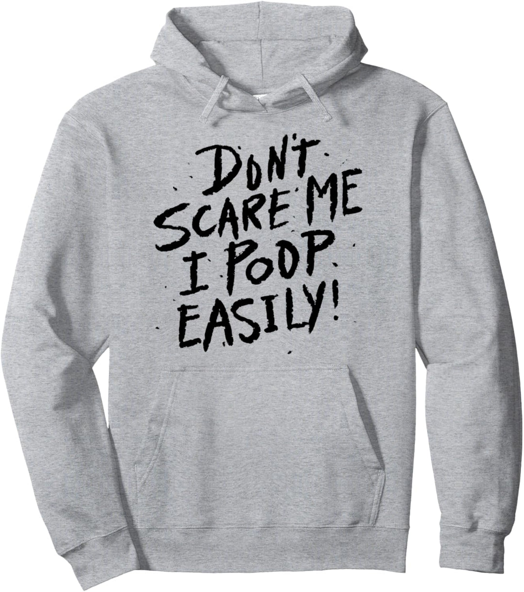 Don't Scare Me I Poop Easily - Funny Halloween Holiday Tee Pullover Hoodie