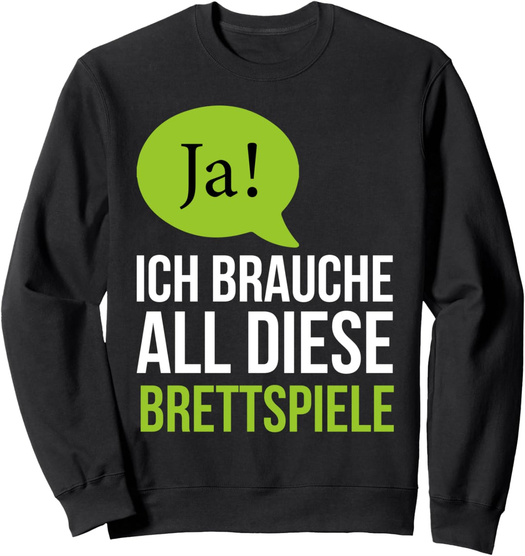Ja! Ich brauche all diese Brettspiele - Boardgame Fan Sweatshirt