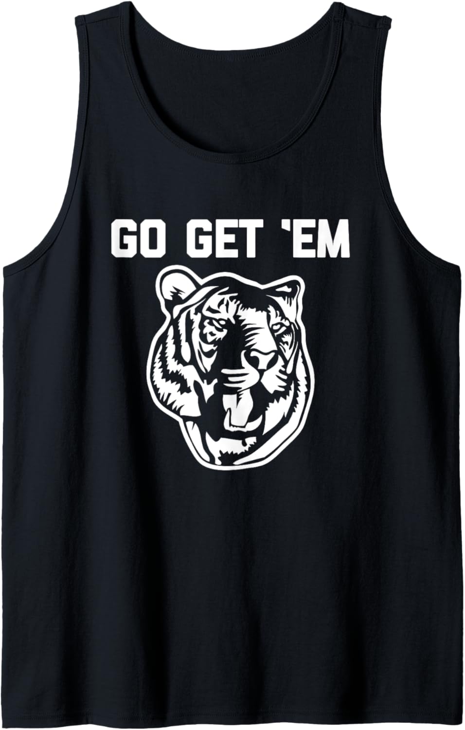 Go Get 'Em (Tiger) T-Shirt Lustig Spruch sarkastisch Neuheit Tank Top