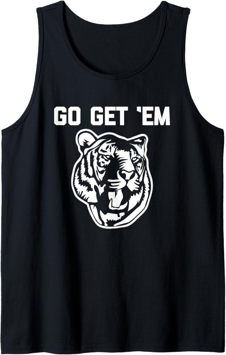 Go Get 'Em (Tiger) T-Shirt Lustig Spruch sarkastisch Neuheit Tank Top