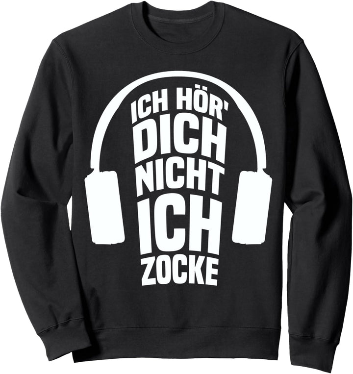 Lass Mich Zocken Ich Hör' Dich Nicht Ich Zocke Gamer Sweatshirt
