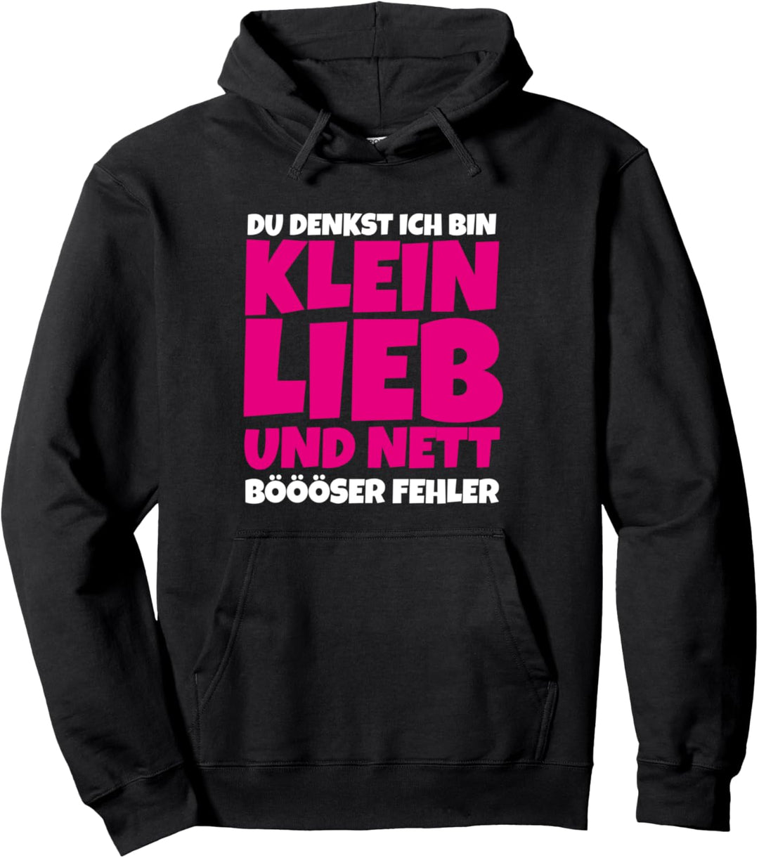 Du denkst ich bin klein lieb und nett Sarkasmus Böse Pullover Hoodie