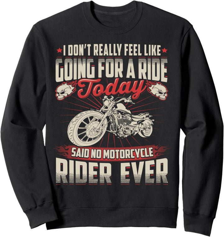 Lustiges Motorrad No Ride Said No Rider Ever Biker Sweatshirt
