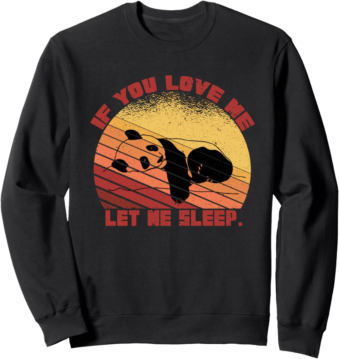 Sarkusmus Spruch Humor - If You Love Me Let Me Sleep Sweatshirt