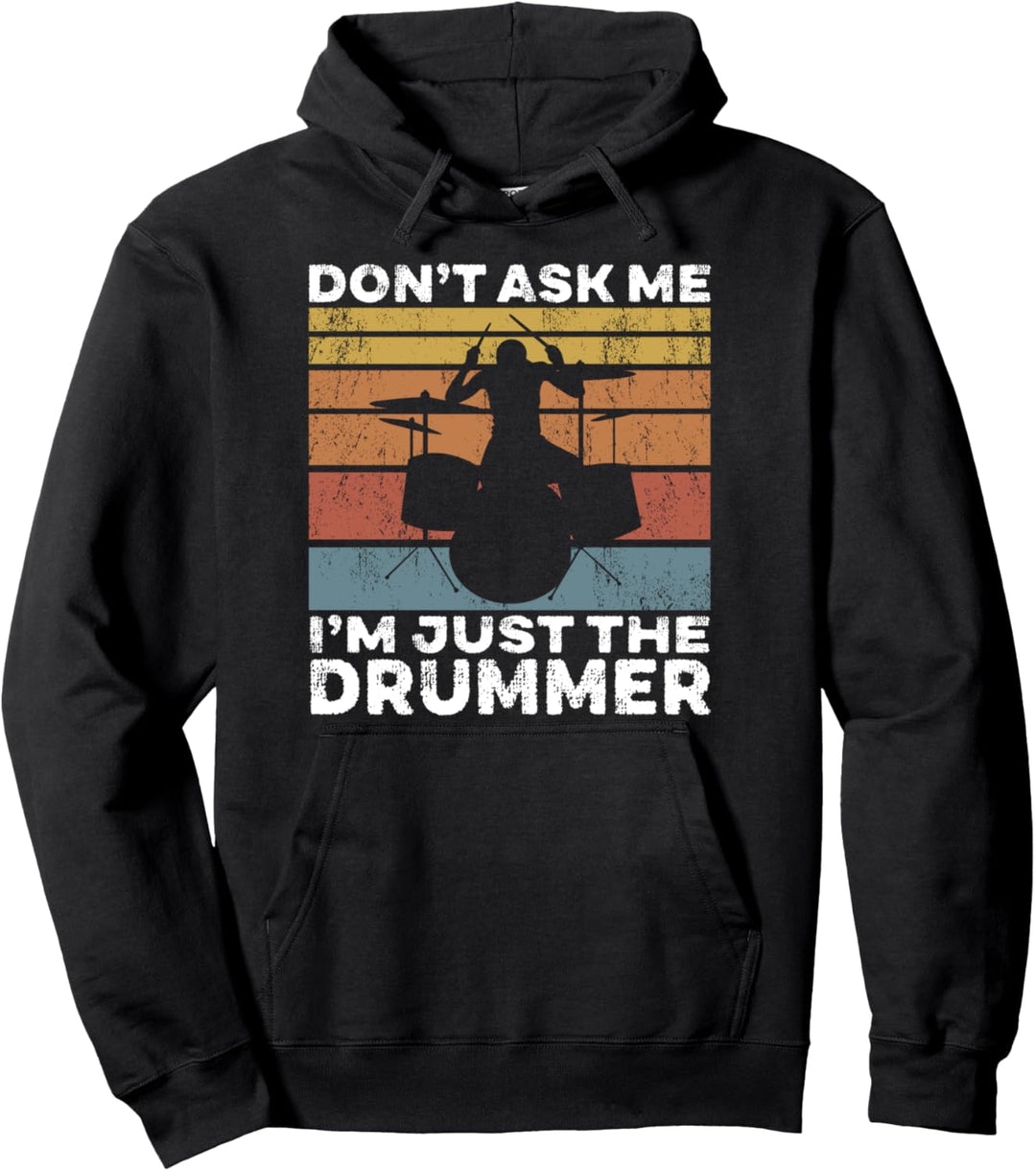 Don't Ask Me I'm Just The Drummer Schlagzeuger Pullover Hoodie