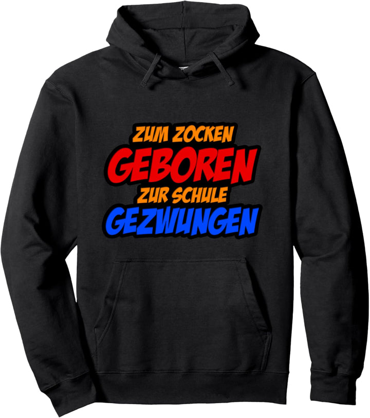 Zum Zocken geboren zur Schule gezwungen Gamer Gaming Pullover Hoodie