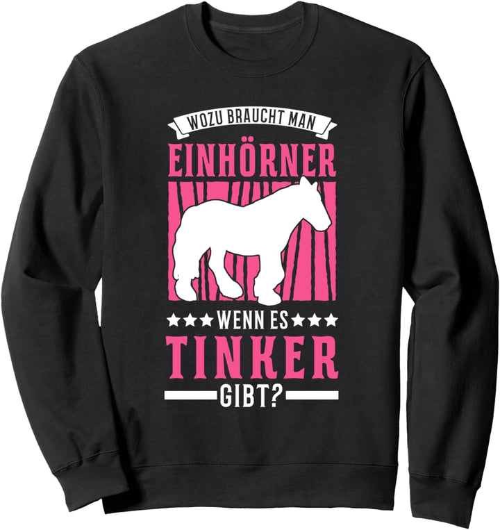 Tinker Pferd Einhorn Tinkerpferd Tinker Sweatshirt