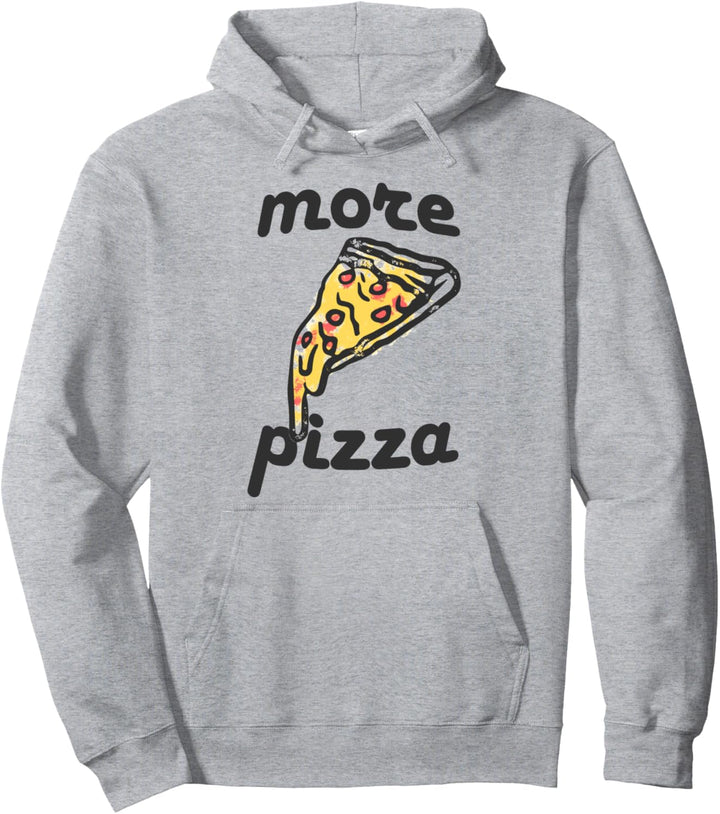 More Pizza: Funny Pizza Lover Pullover Hoodie