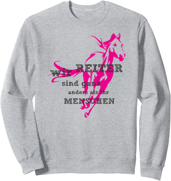 Lustiger Reiter Spruch - Wir Reiter sind ganz anders Sweatshirt