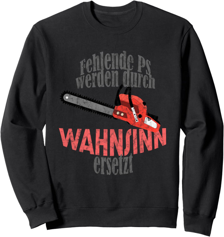 Fehlende PS werden durch Wahnsinn ersetzt Fichtenmoped Sweatshirt
