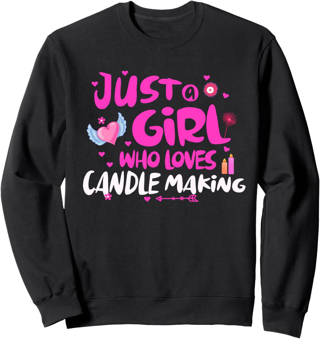 Just a Girl Who Loves Candle Making Sweatshirt