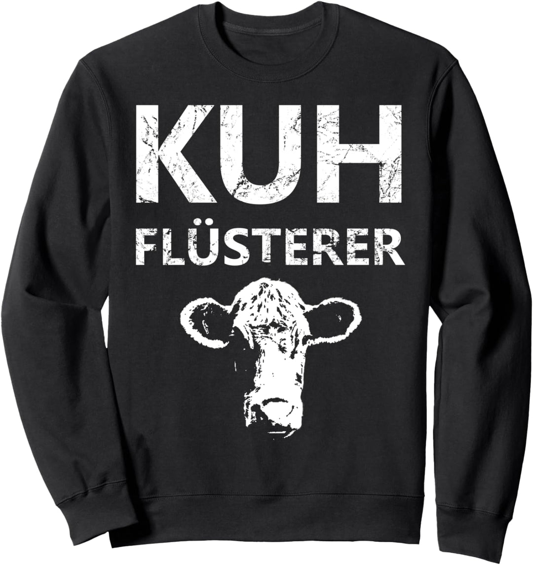Kuhflüsterer Landwirt Milchbauer Kuh Kühe Landwirtschaft Sweatshirt