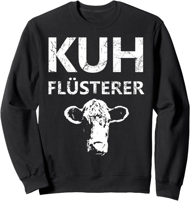 Kuhflüsterer Landwirt Milchbauer Kuh Kühe Landwirtschaft Sweatshirt