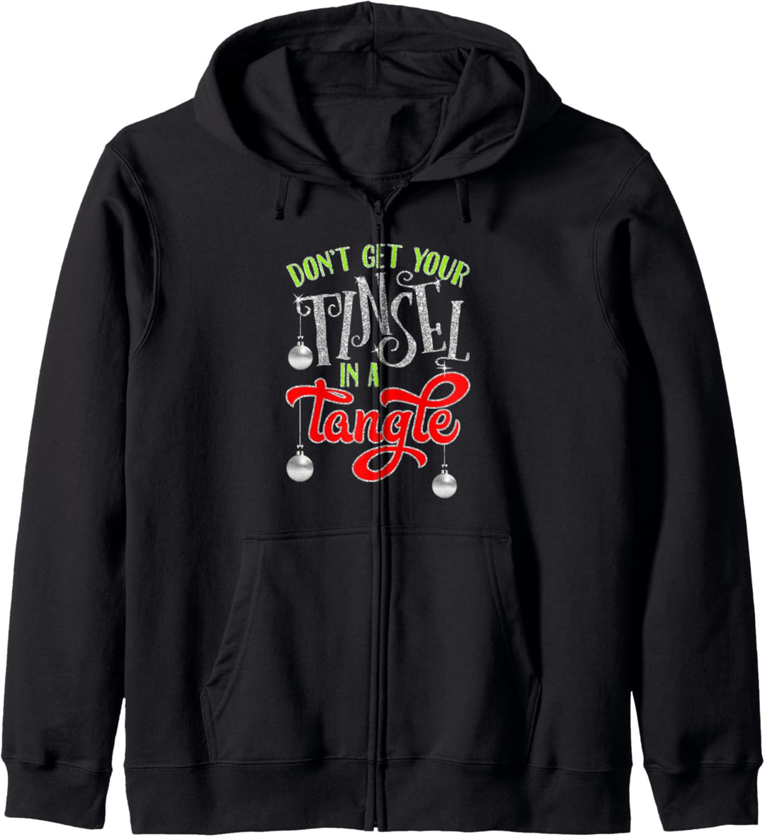 Don't Get Your Tinsel In A Tangle Funny Christmas Kapuzenjacke