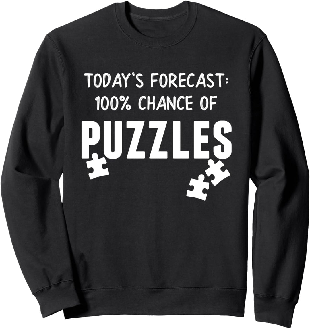 Heutige Prognose 100% Chance auf Puzzles Lustig Sweatshirt