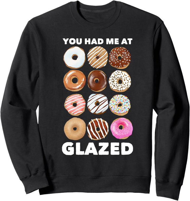 Funny donut lovers tshirt . You had me at glazed. Sweatshirt
