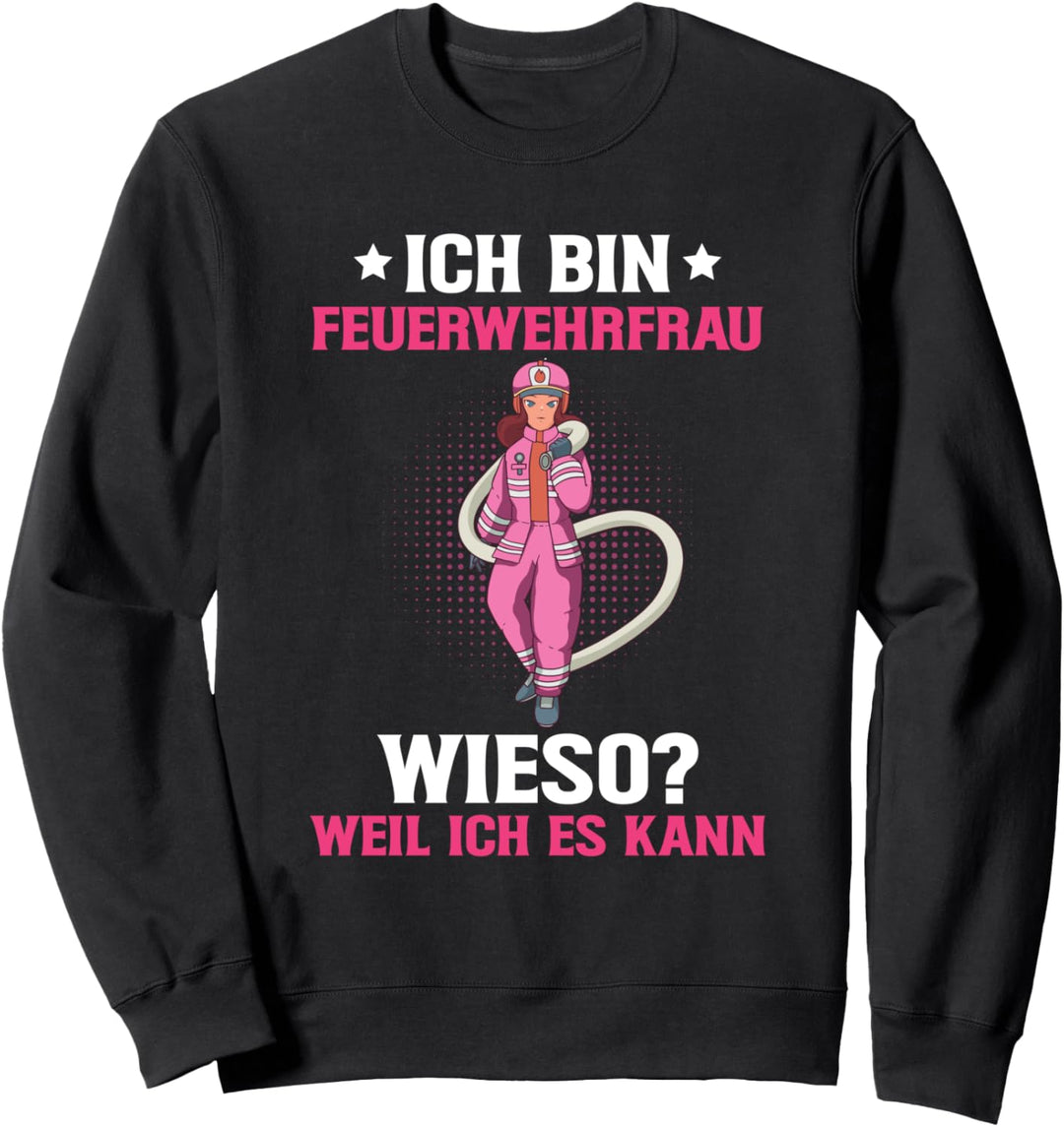 Ich Bin Feuerwehrfrau Weil Ich Es Kann Feuerwehr Sweatshirt