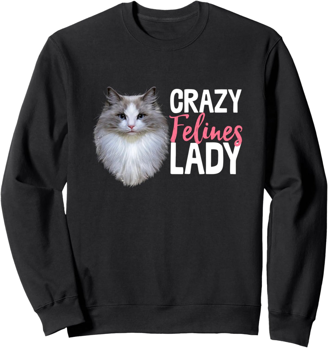 Crazy Felines Lady Cat Lovers Kitten Adorable Kitty Sweatshirt