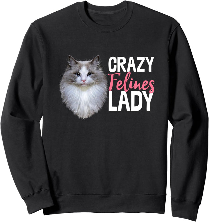 Crazy Felines Lady Cat Lovers Kitten Adorable Kitty Sweatshirt