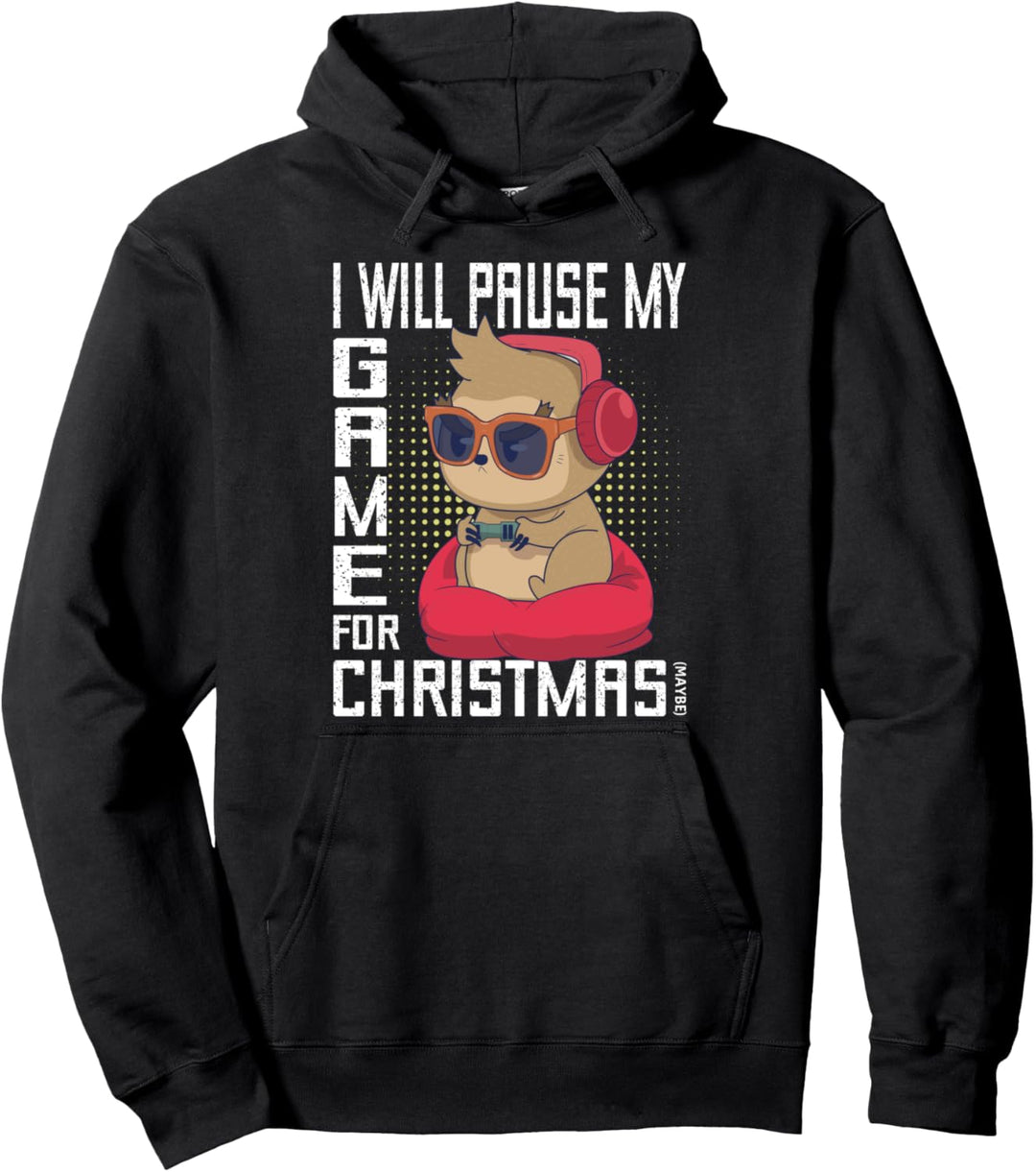 I Will Pause My Game For Christmas Maybe - Gaming Gamer Pullover Hoodie