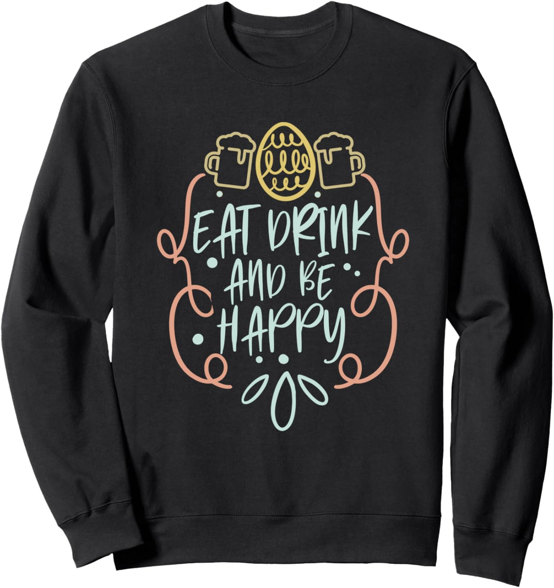 Ostersonntag Essen Trinken und glücklich sein Niedliches Ei Sweatshirt