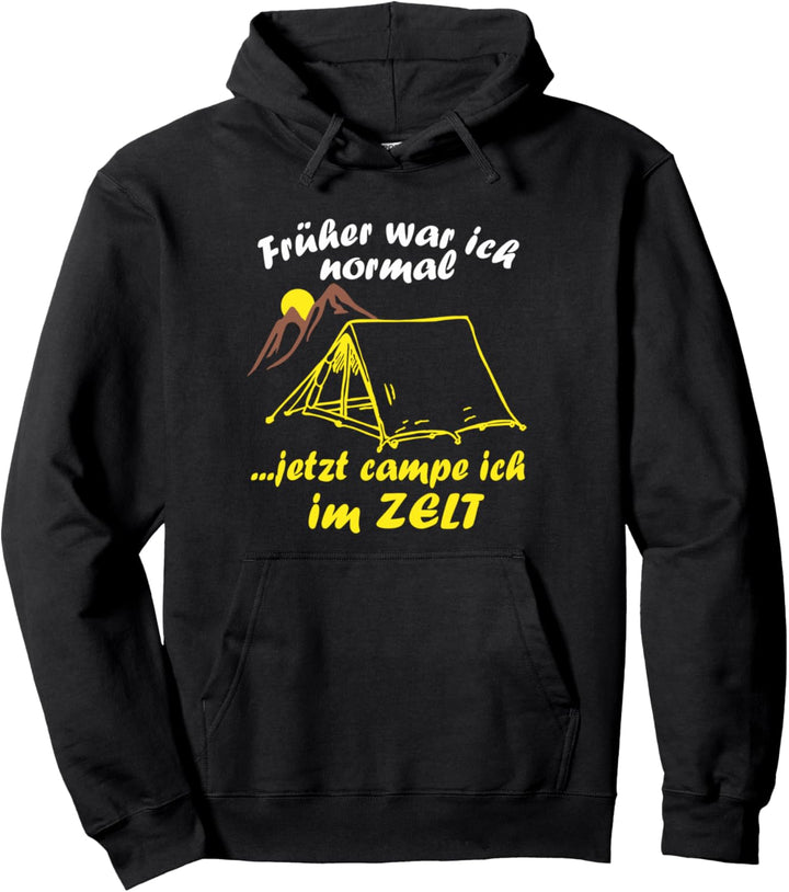 Früher war ich normal jetzt campe ich im Zelt I Urlaub Natur Pullover Hoodie
