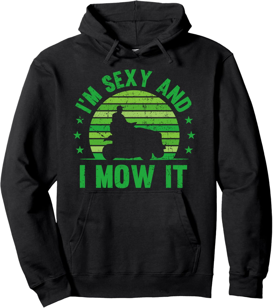 I'm Sexy and I Mow it Gärtner Rasenmäher Landschaftsgärtner Pullover Hoodie