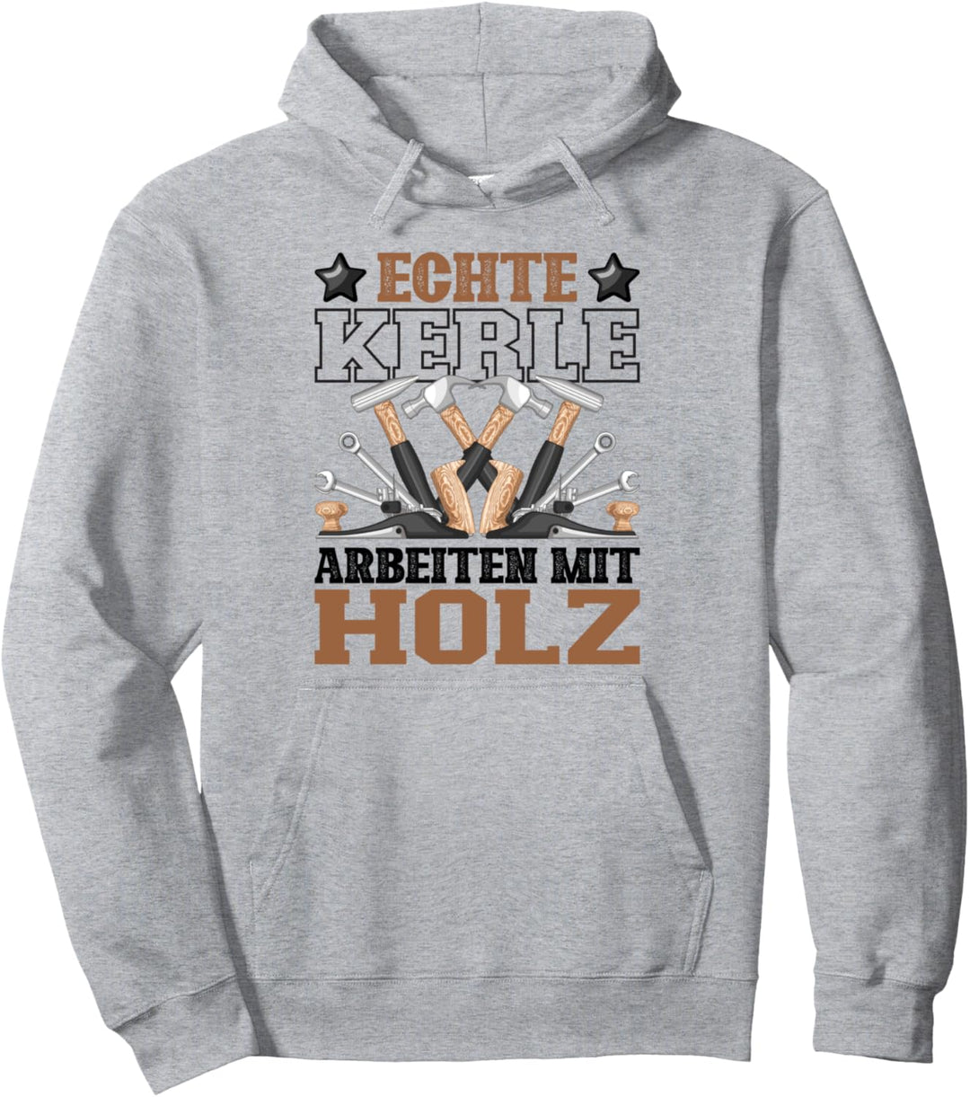 Schreiner Spruch Geschenk Echte Kerle Arbeiten Mit Holz-Arbe Pullover Hoodie