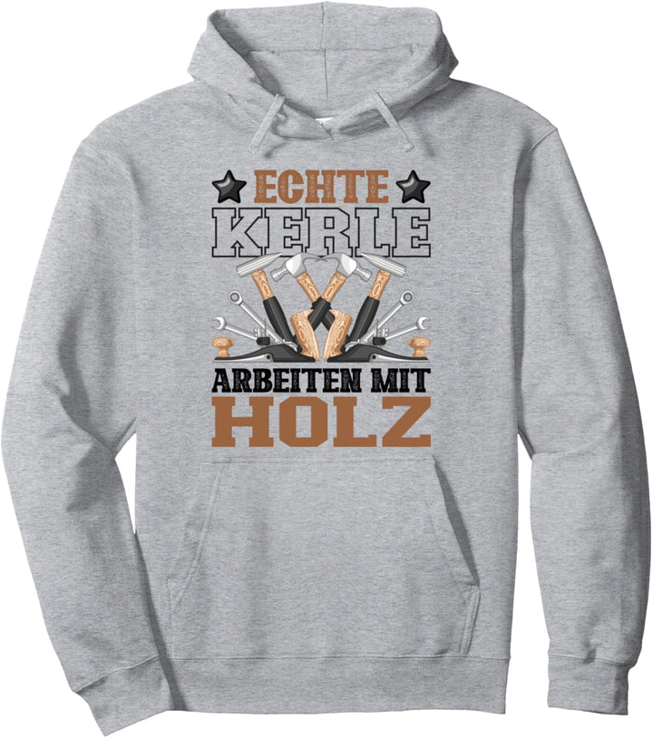 Schreiner Spruch Geschenk Echte Kerle Arbeiten Mit Holz-Arbe Pullover Hoodie