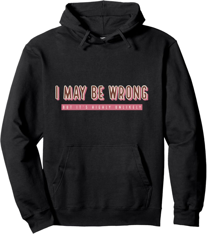 Ich kann mich irren, aber es ist höchst unwahrscheinlich Pullover Hoodie