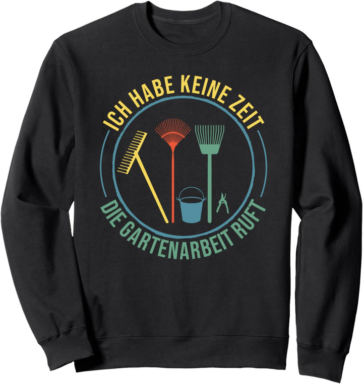 Die Gartenarbeit ruft Spruch für Gärtner Werkzeug Gartenhaus Sweatshirt