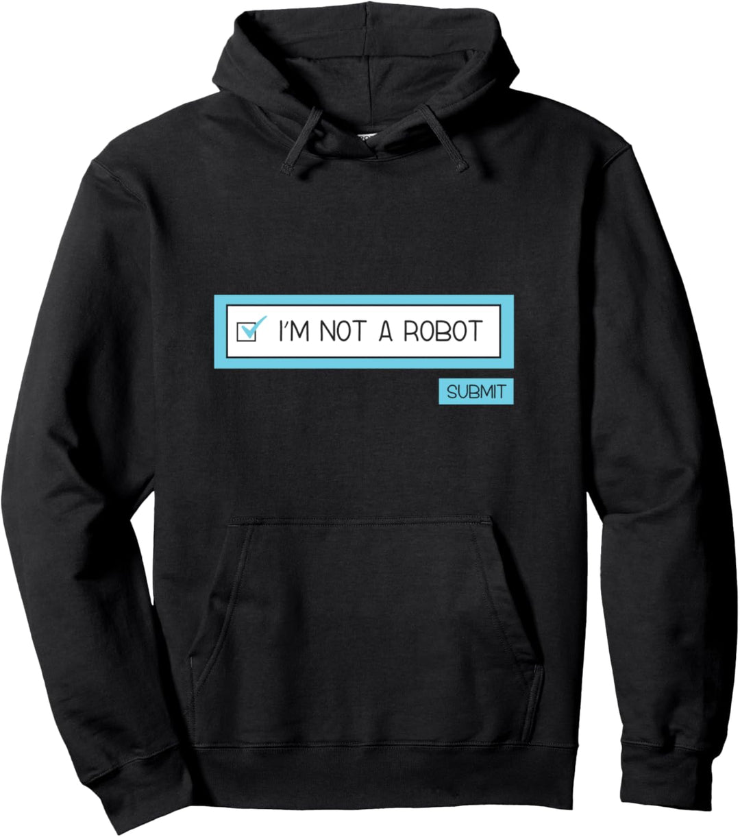 I'm Not A Robot - Funny Captcha Computer Security Quote Pullover Hoodie