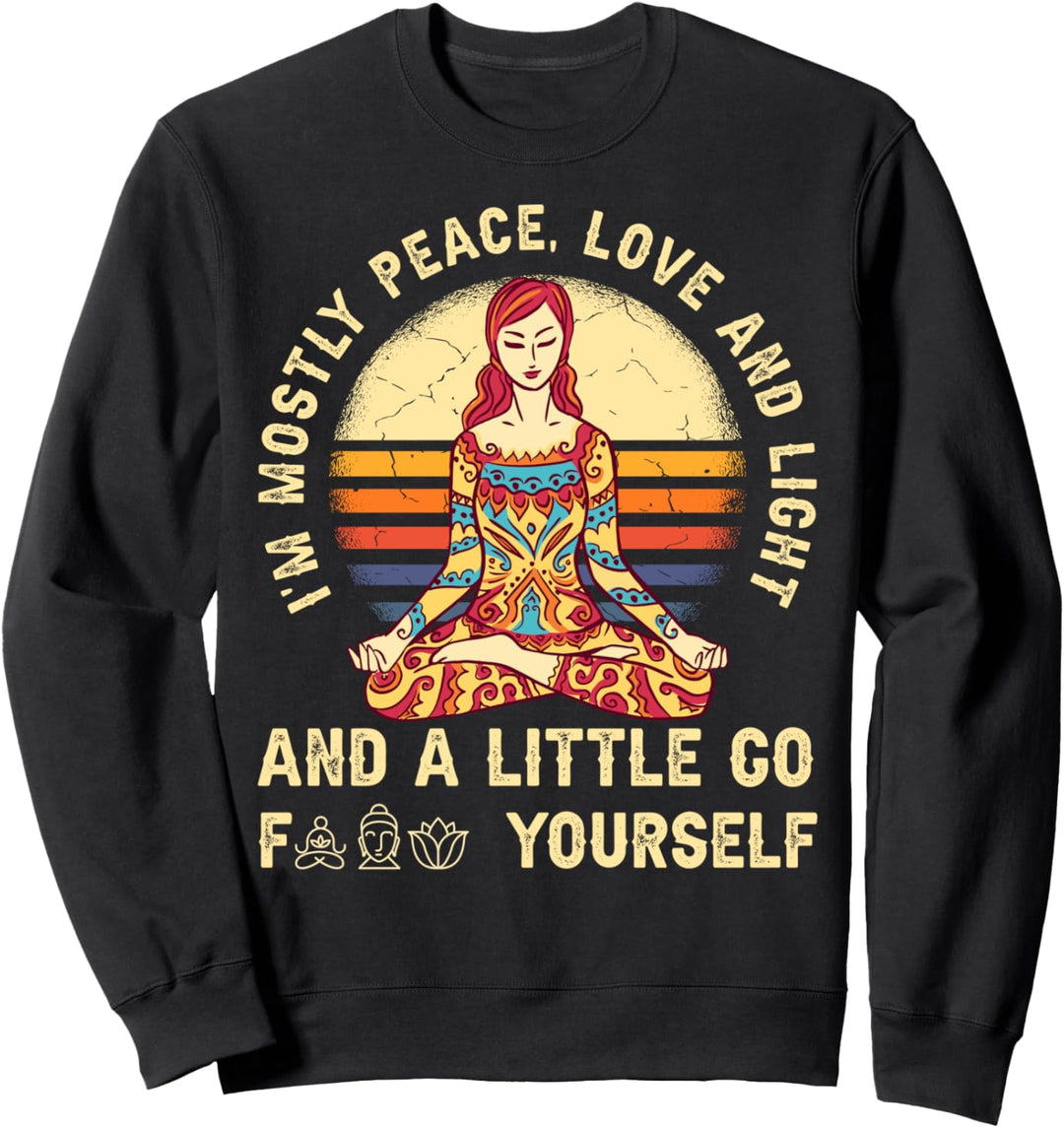 I'm Mostly Peace Love And Light And A Little Yoga Sweatshirt