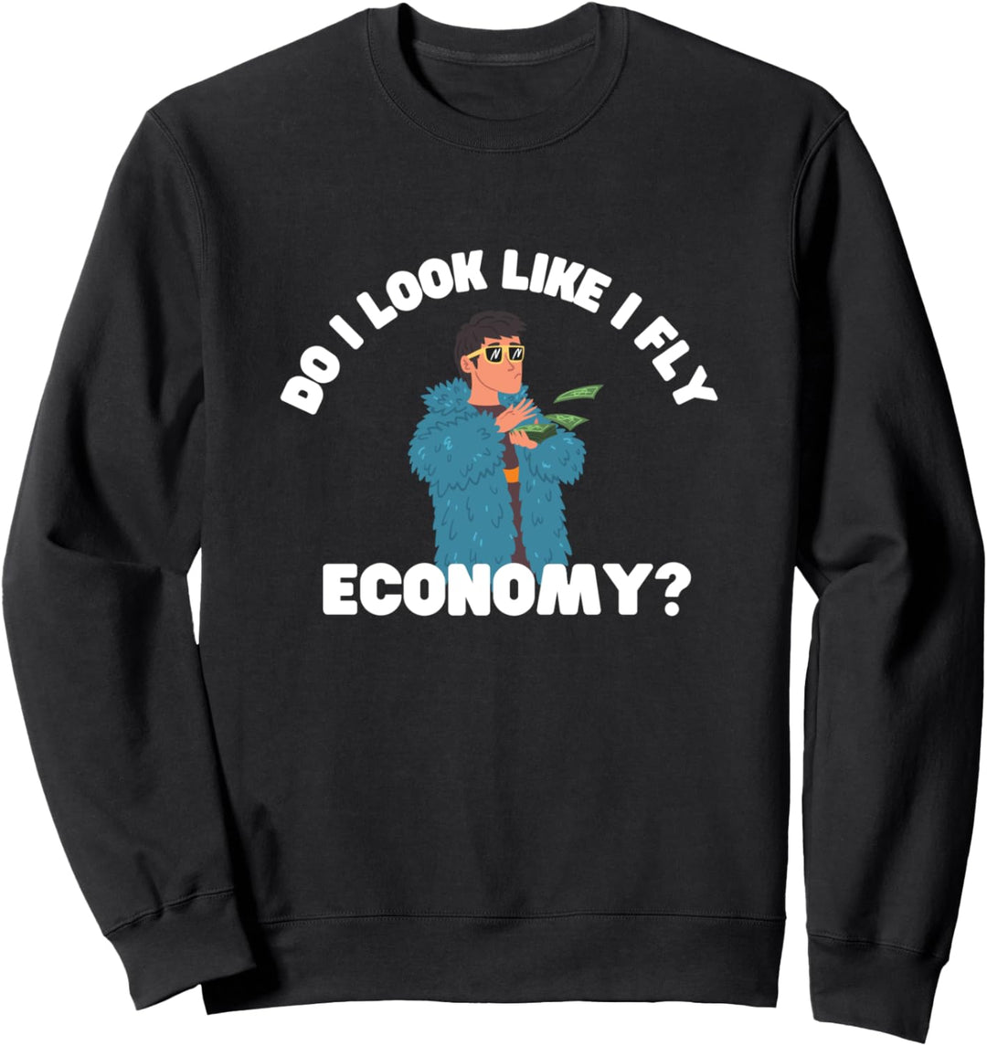 Funny Do I Look Like I Fly Economy Reise Avation Geschenk Sweatshirt