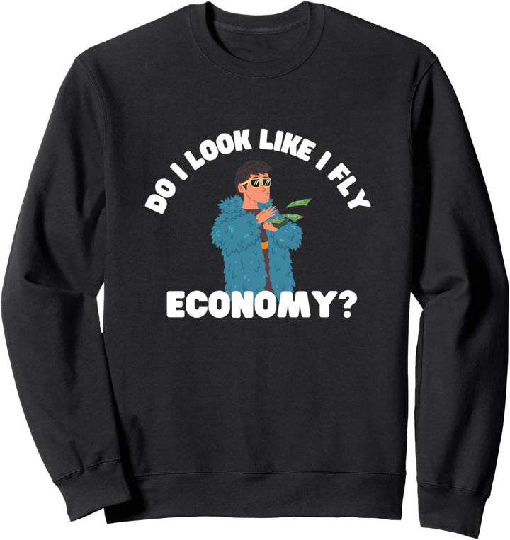 Funny Do I Look Like I Fly Economy Reise Avation Geschenk Sweatshirt