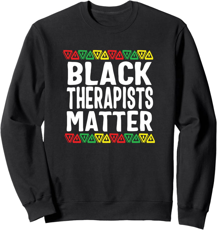 Black Therapists Matter T-Shirt History Month Sweatshirt