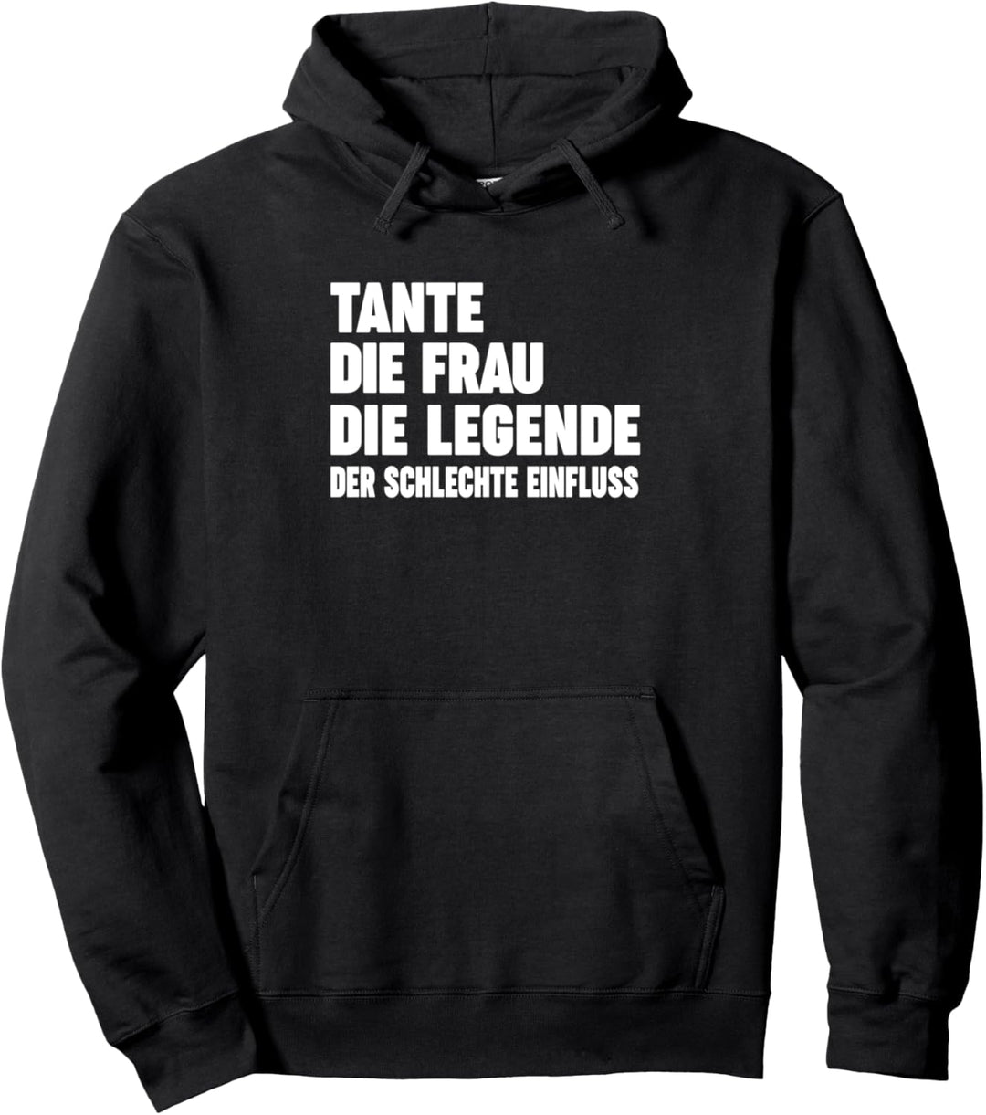 Tante Die Frau Die Legende Der schlechte Einfluss Spruch Pullover Hoodie