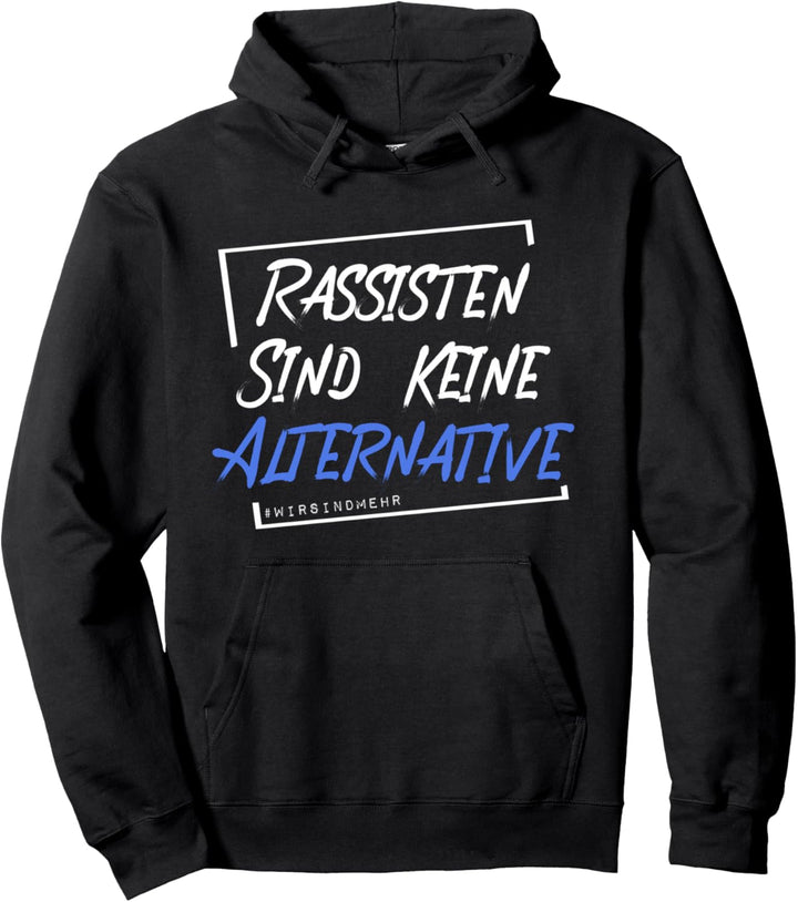 Rassisten sind keine Alternative #wirsindmehr Anti-Rechts Pullover Hoodie