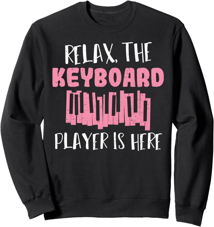 Klavier: Relax The Keyboard Player Is Here - Musiker Sprüche Sweatshirt