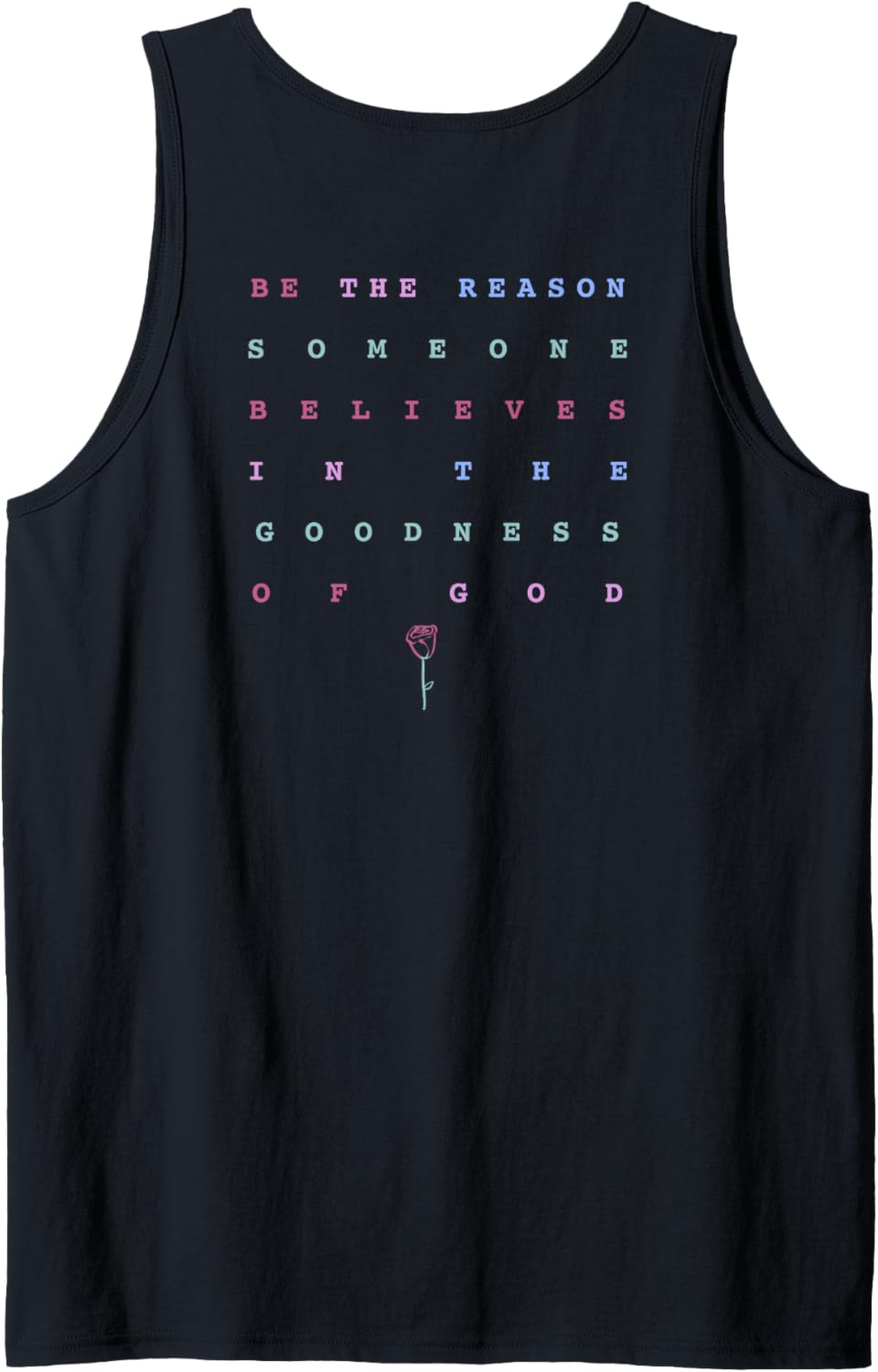 Trendy Be The Reason Someone Believes In The Goodness Of God Tank Top